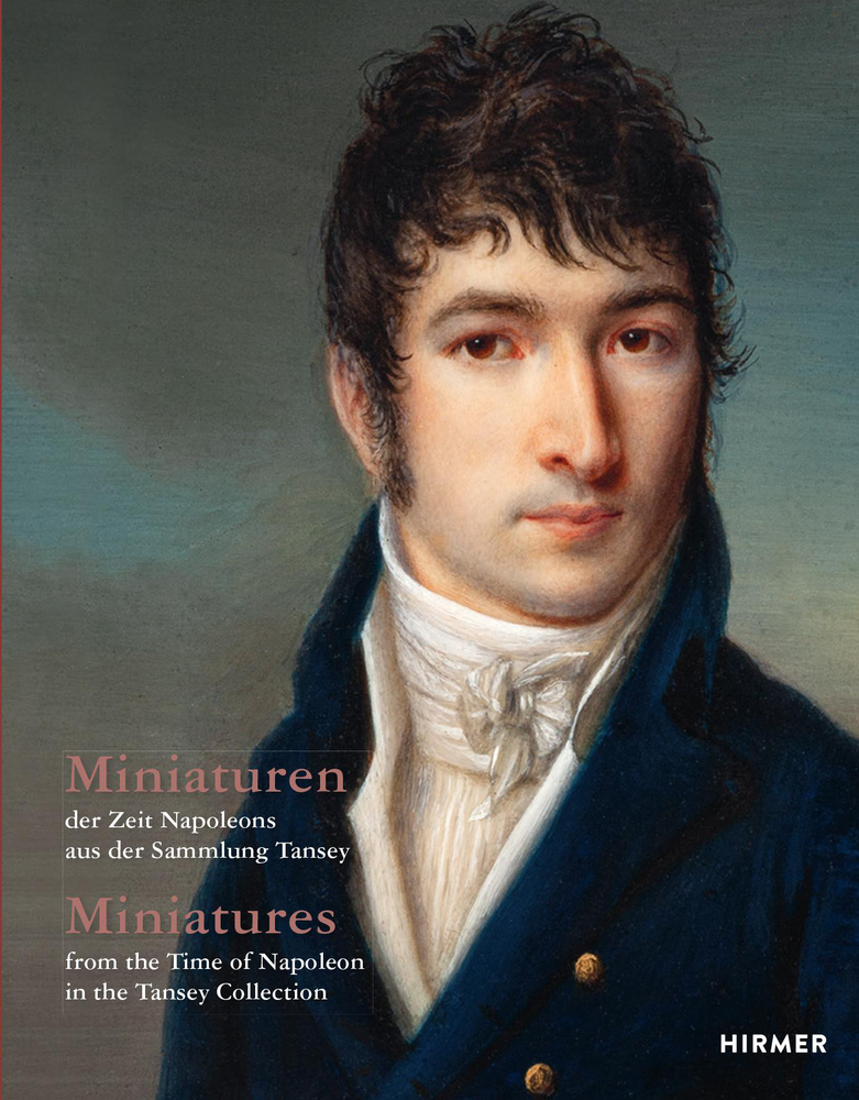 Miniaturen der Zeit Napoleons aus der Sammlung Tansey / Miniatures from the Time of Napoleon in the Tansey Collection