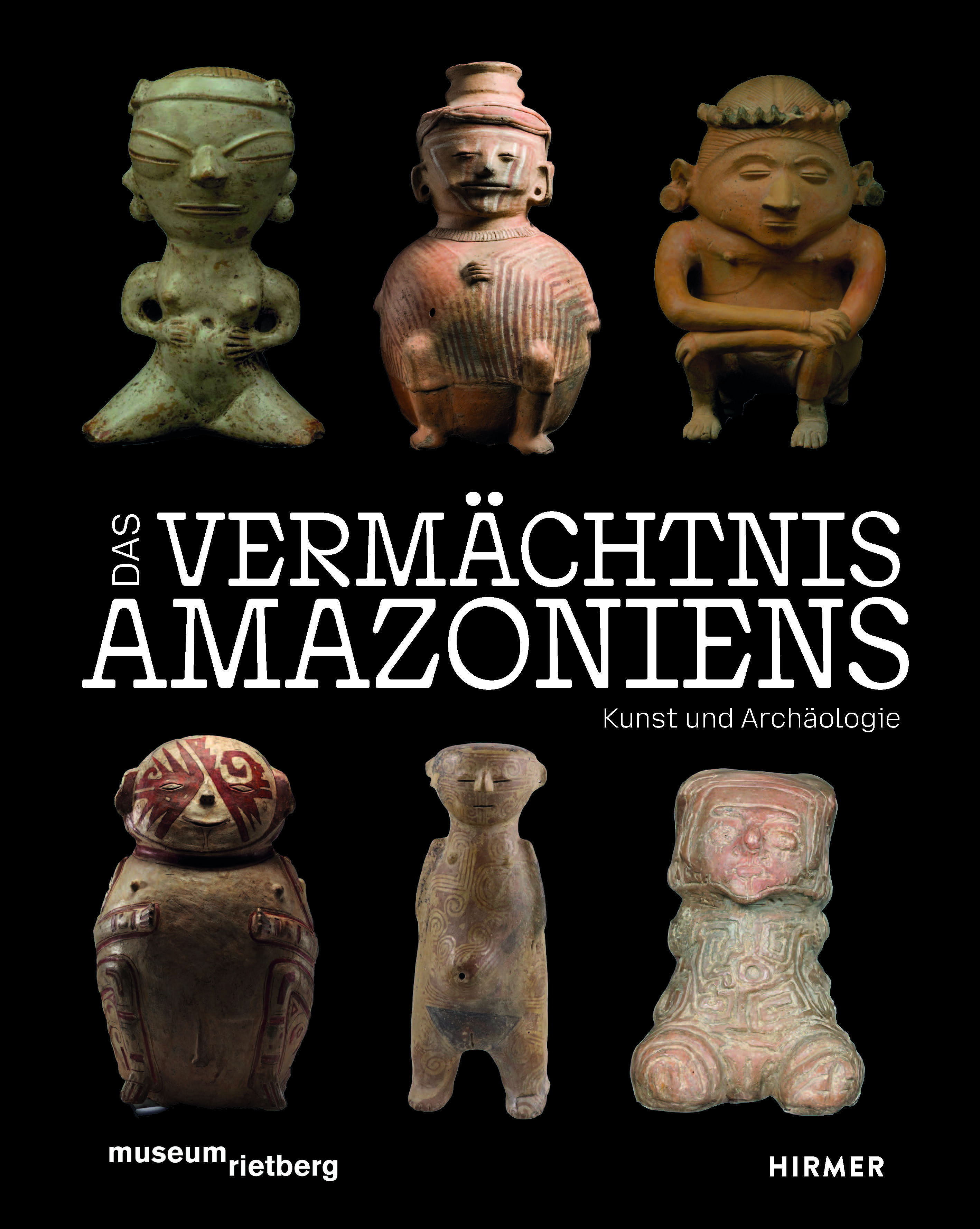 Das Vermächtnis Amazoniens. Kunst und Archäologie