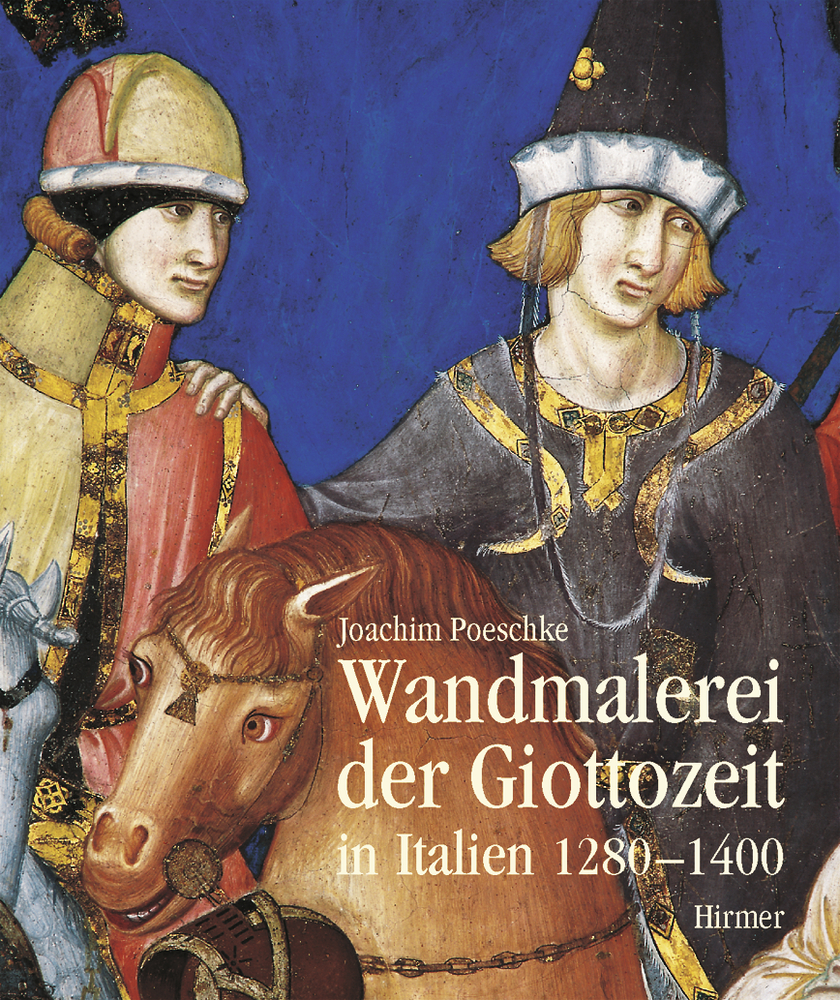 Wandmalerei der Giottozeit in Italien 1280–1400