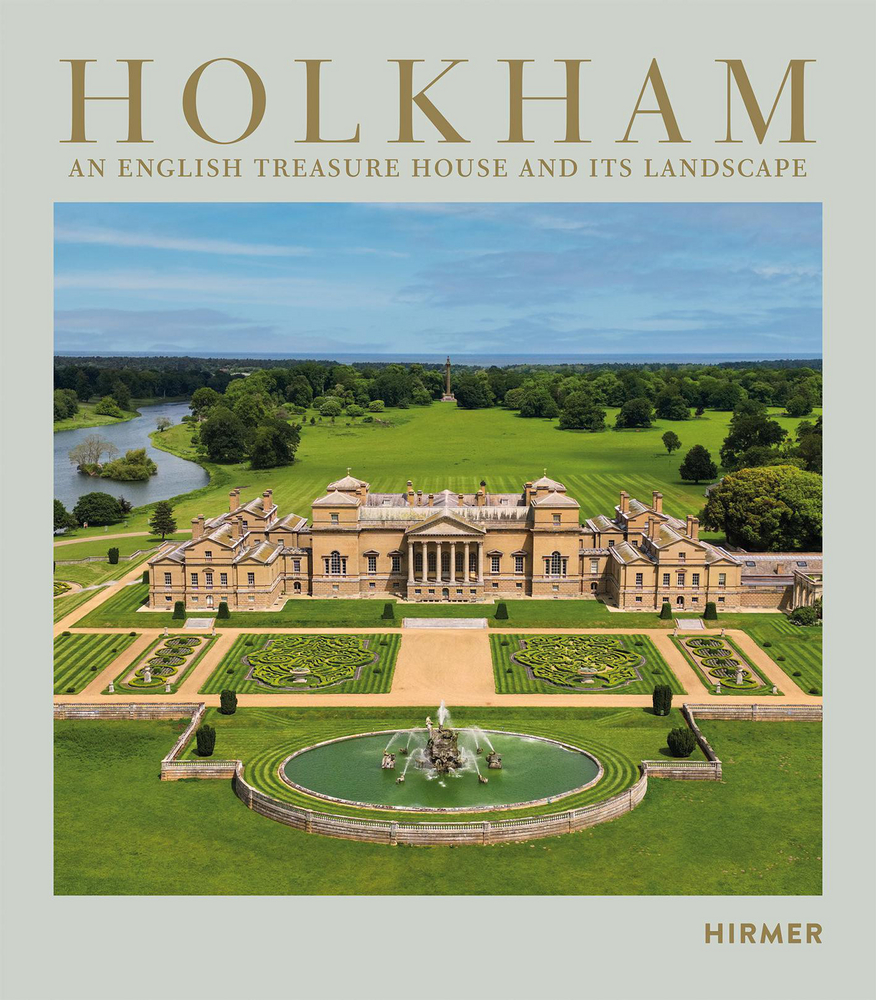 Holkham - An English Treasure House and Its Landscape