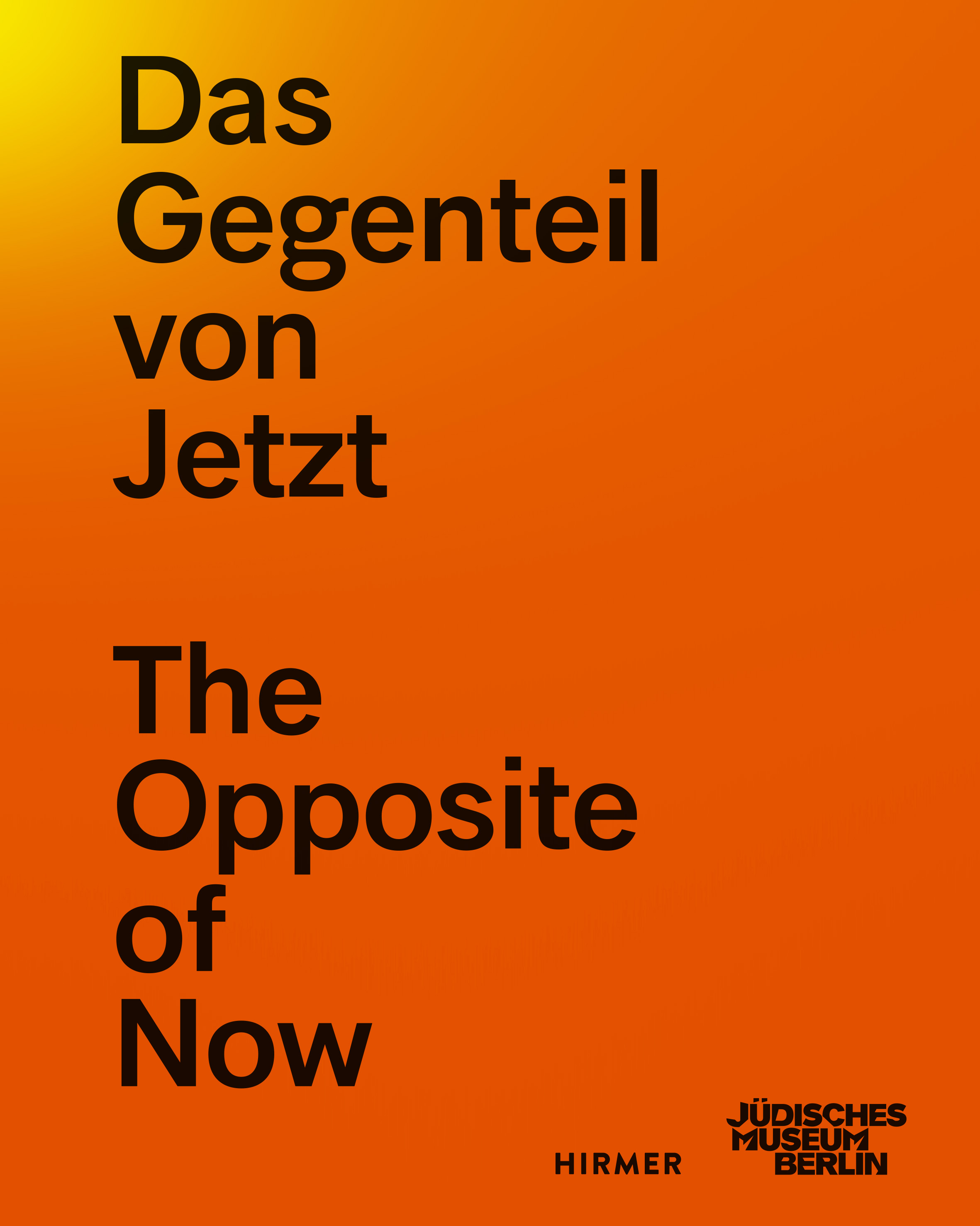 Das Gegenteil von Jetzt - The Opposite of Now