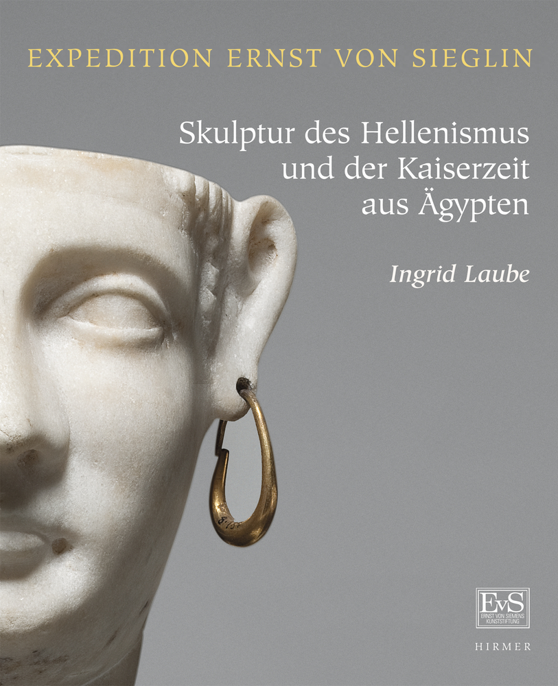 Sammlung Ernst von Sieglin – Skulptur des Hellenismus und der Kaiserzeit aus Ägypten