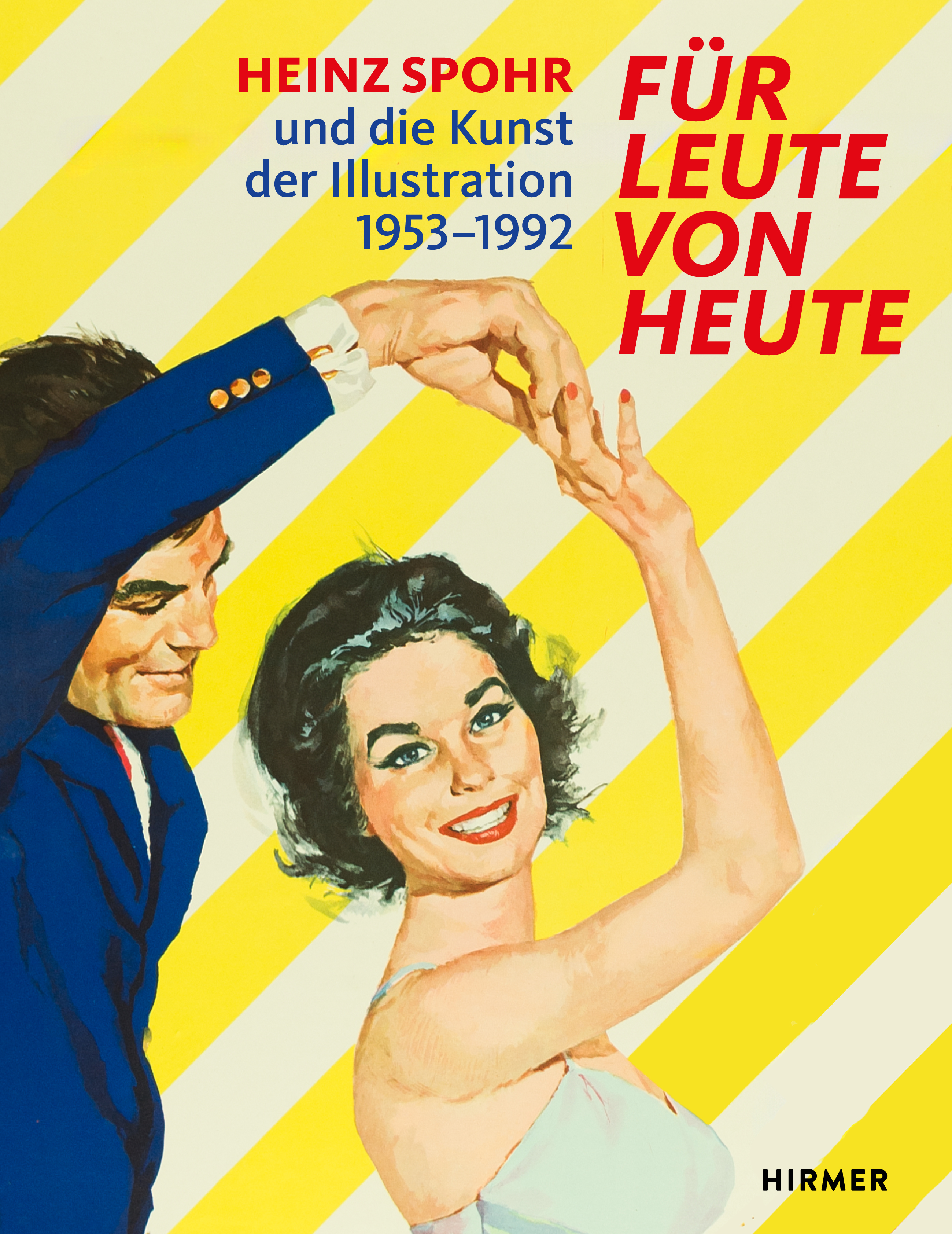Für Leute von heute - Heinz Spohr und die Kunst der Illustration.1953–1992